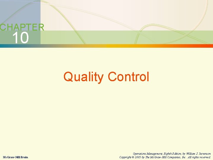 10 -2 Quality Control CHAPTER 10 Quality Control Mc. Graw-Hill/Irwin Operations Management, Eighth Edition,