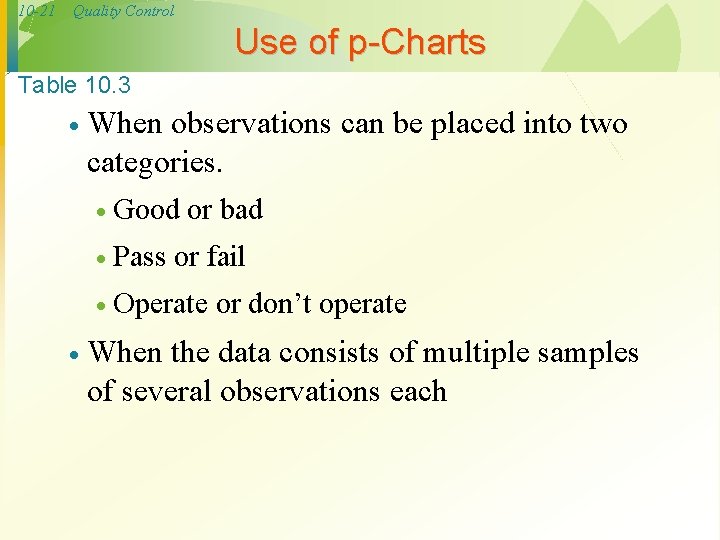 10 -21 Quality Control Use of p-Charts Table 10. 3 · When observations can