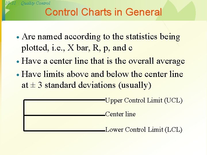 10 -31 Quality Control Charts in General Are named according to the statistics being