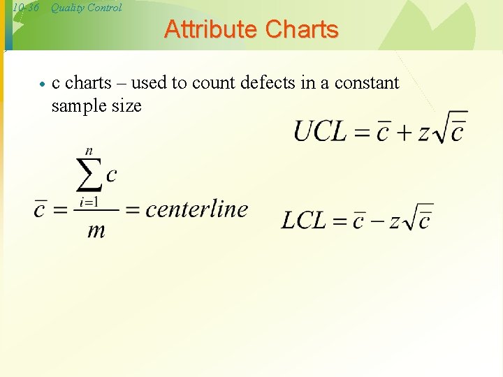 10 -36 Quality Control Attribute Charts · c charts – used to count defects