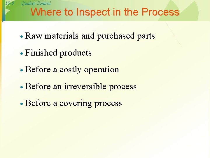 10 -6 Quality Control Where to Inspect in the Process · Raw materials and