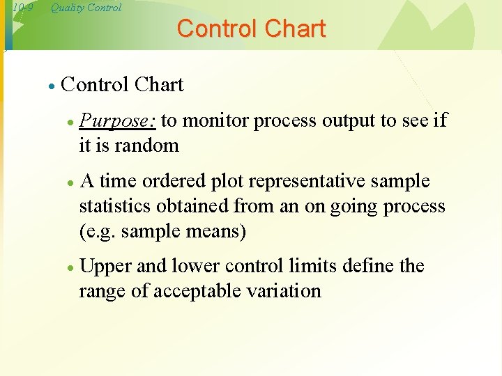 10 -9 Quality Control Chart · Purpose: to monitor process output to see if