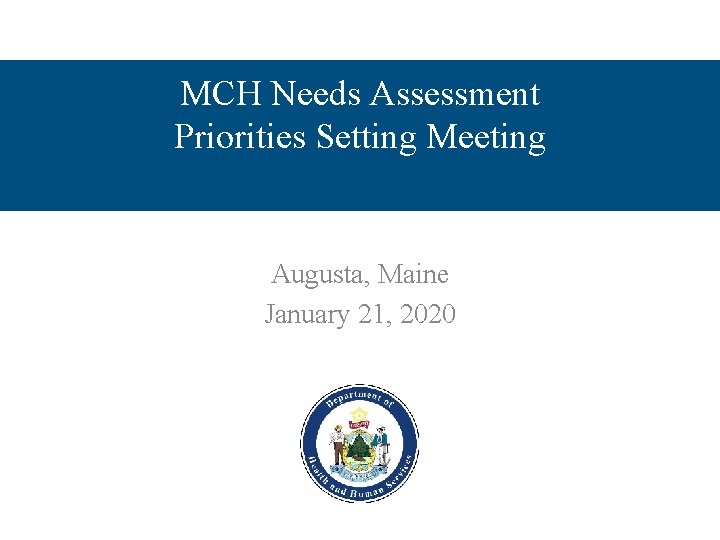 MCH Needs Assessment Priorities Setting Meeting Augusta, Maine January 21, 2020 