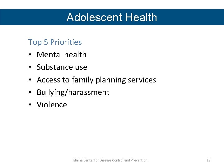 Adolescent Health Top 5 Priorities • Mental health • Substance use • Access to