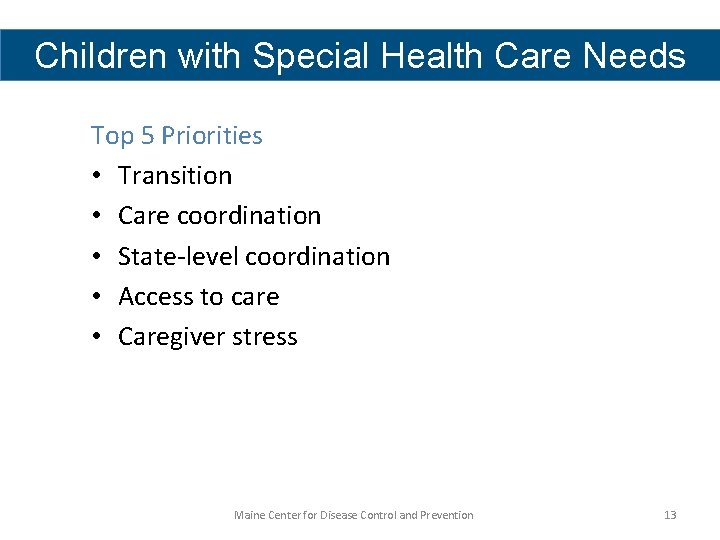 Children with Special Health Care Needs Top 5 Priorities • Transition • Care coordination