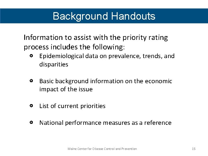 Background Handouts Information to assist with the priority rating process includes the following: Epidemiological
