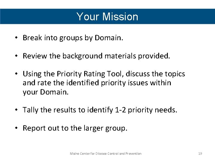 Your Mission • Break into groups by Domain. • Review the background materials provided.