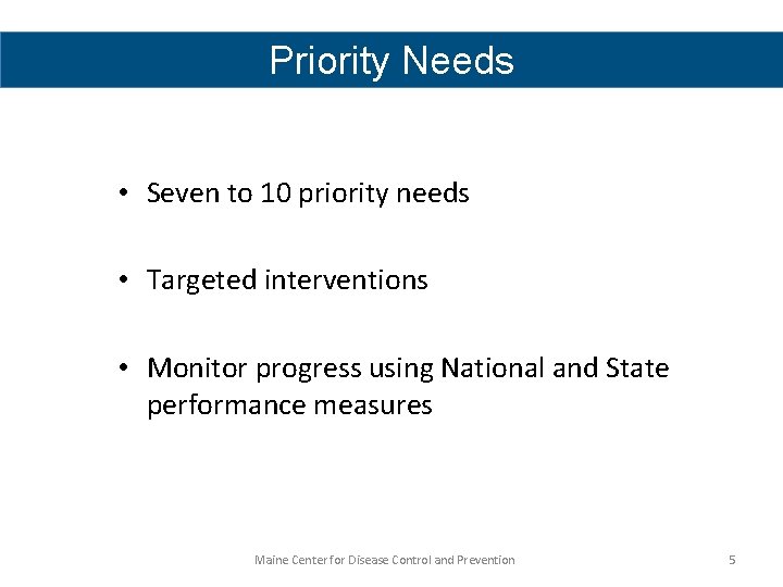 Priority Needs • Seven to 10 priority needs • Targeted interventions • Monitor progress