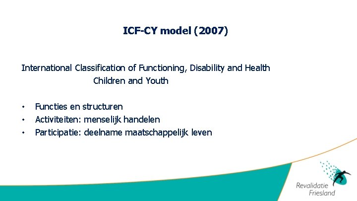 ICF-CY model (2007) International Classification of Functioning, Disability and Health Children and Youth •