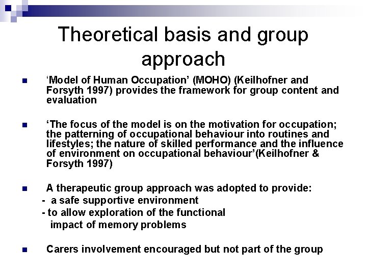 Theoretical basis and group approach n ‘Model of Human Occupation’ (MOHO) (Keilhofner and Forsyth