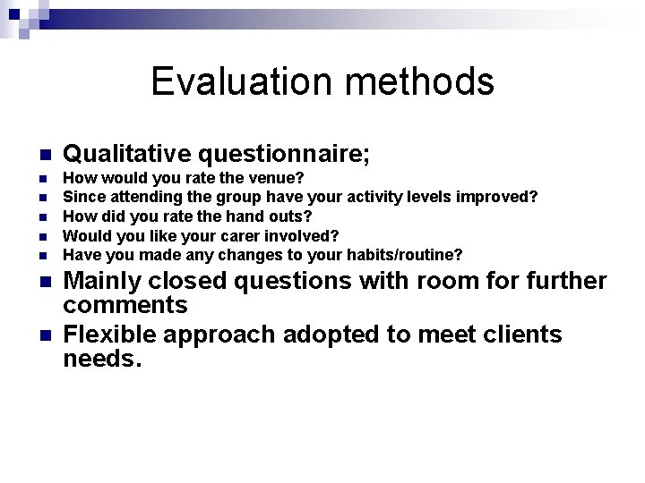Evaluation methods n Qualitative questionnaire; n How would you rate the venue? Since attending