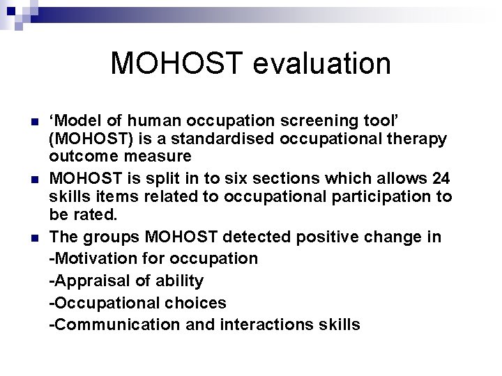 MOHOST evaluation n ‘Model of human occupation screening tool’ (MOHOST) is a standardised occupational