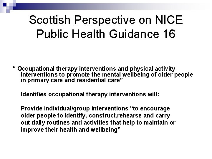 Scottish Perspective on NICE Public Health Guidance 16 “ Occupational therapy interventions and physical