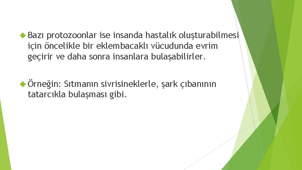 Bazı protozoonlar ise insanda hastalık oluşturabilmesi için öncelikle bir eklembacaklı vücudunda evrim geçirir Bazı protozoonlar ise insanda hastalık oluşturabilmesi için öncelikle bir eklembacaklı vücudunda evrim geçirir
