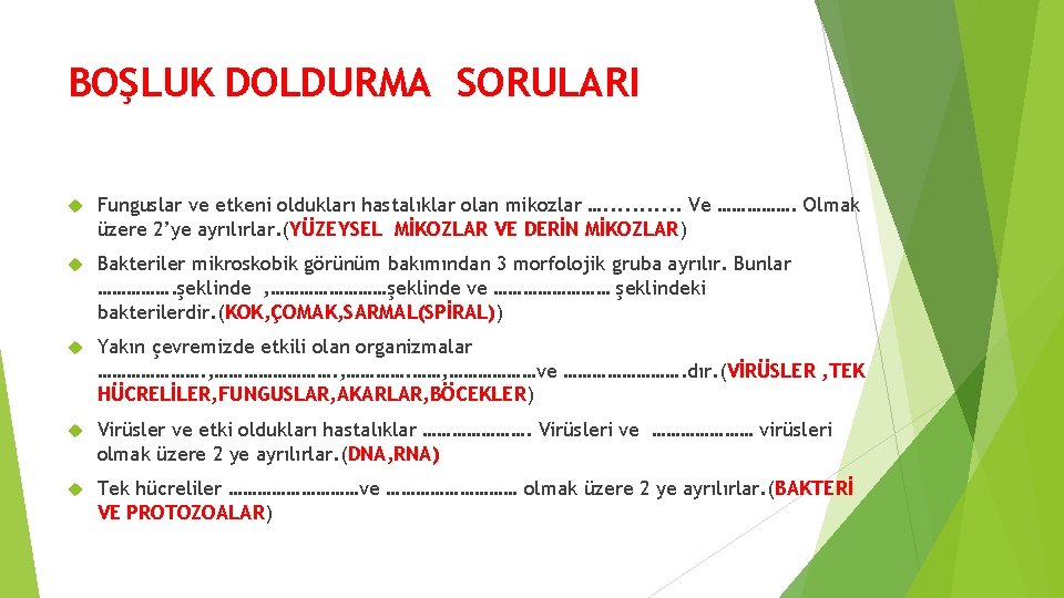 BOŞLUK DOLDURMA SORULARI Funguslar ve etkeni oldukları hastalıklar olan mikozlar …. . . Ve BOŞLUK DOLDURMA SORULARI Funguslar ve etkeni oldukları hastalıklar olan mikozlar …. . . Ve