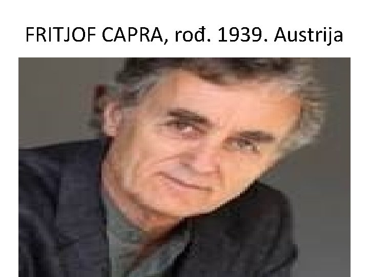 FRITJOF CAPRA, rođ. 1939. Austrija 