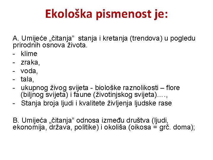Ekološka pismenost je: A. Umijeće „čitanja” stanja i kretanja (trendova) u pogledu prirodnih osnova