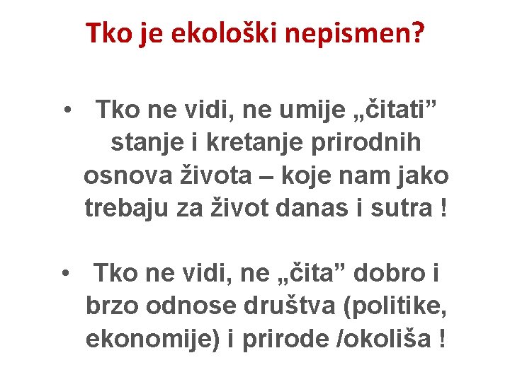 Tko je ekološki nepismen? • Tko ne vidi, ne umije „čitati” stanje i kretanje