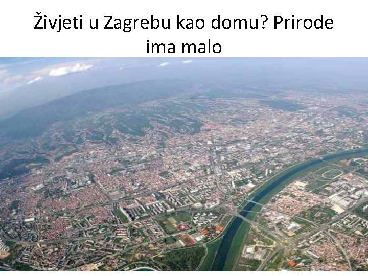 Živjeti u Zagrebu kao domu? Prirode ima malo 