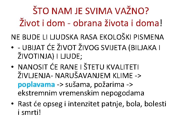 ŠTO NAM JE SVIMA VAŽNO? Život i dom - obrana života i doma! NE