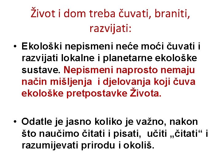 Život i dom treba čuvati, braniti, razvijati: • Ekološki nepismeni neće moći čuvati i