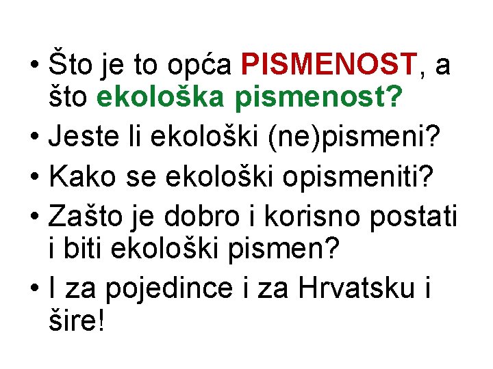  • Što je to opća PISMENOST, a što ekološka pismenost? • Jeste li