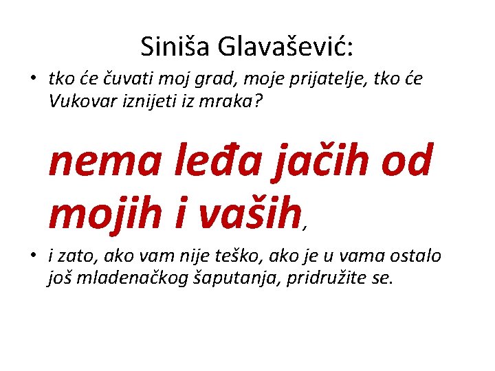 Siniša Glavašević: • tko će čuvati moj grad, moje prijatelje, tko će Vukovar iznijeti