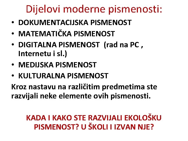 Dijelovi moderne pismenosti: • DOKUMENTACIJSKA PISMENOST • MATEMATIČKA PISMENOST • DIGITALNA PISMENOST (rad na