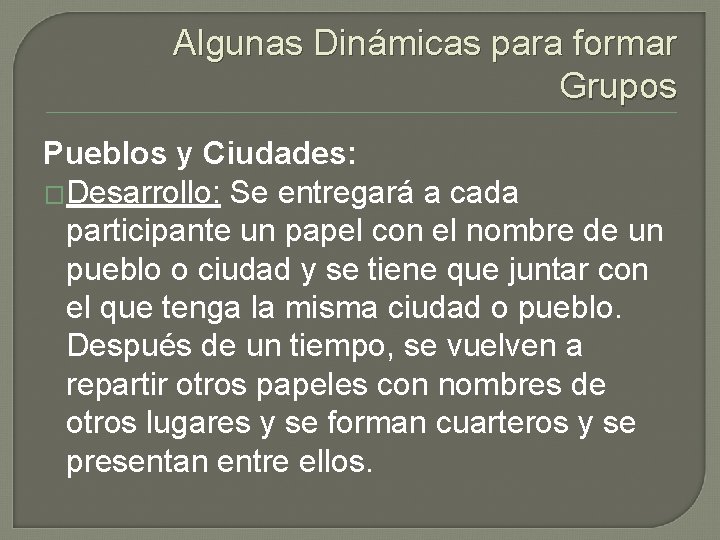 Algunas Dinámicas para formar Grupos Pueblos y Ciudades: �Desarrollo: Se entregará a cada participante