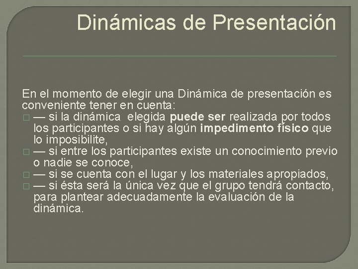 Dinámicas de Presentación En el momento de elegir una Dinámica de presentación es conveniente