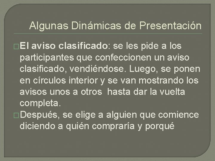 Algunas Dinámicas de Presentación �El aviso clasificado: se les pide a los participantes que