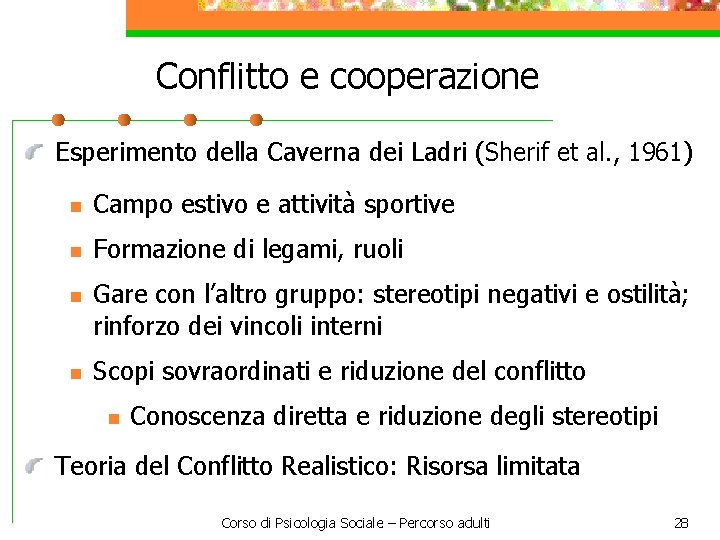 Conflitto e cooperazione Esperimento della Caverna dei Ladri (Sherif et al. , 1961) n