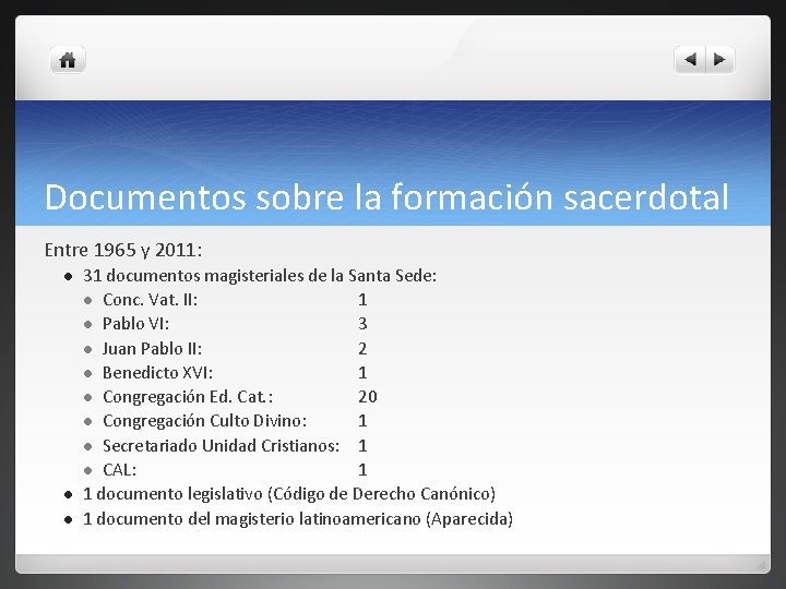 Documentos sobre la formación sacerdotal Entre 1965 y 2011: l l l 31 documentos
