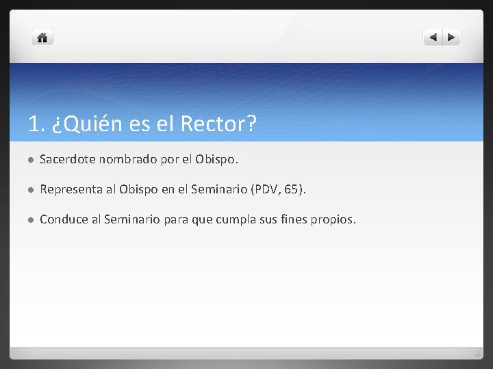 1. ¿Quién es el Rector? l Sacerdote nombrado por el Obispo. l Representa al