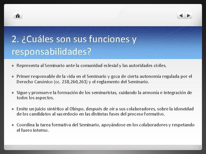 2. ¿Cuáles son sus funciones y responsabilidades? l Representa al Seminario ante la comunidad