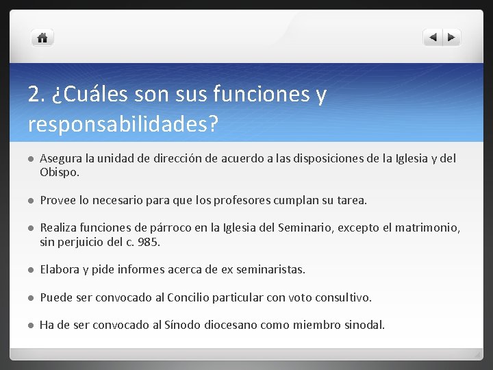 2. ¿Cuáles son sus funciones y responsabilidades? l Asegura la unidad de dirección de