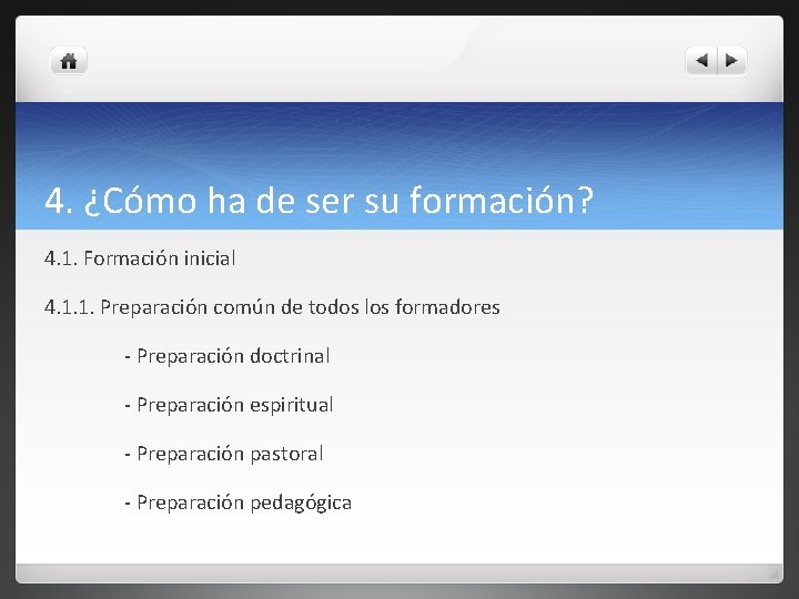 4. ¿Cómo ha de ser su formación? 4. 1. Formación inicial 4. 1. 1.