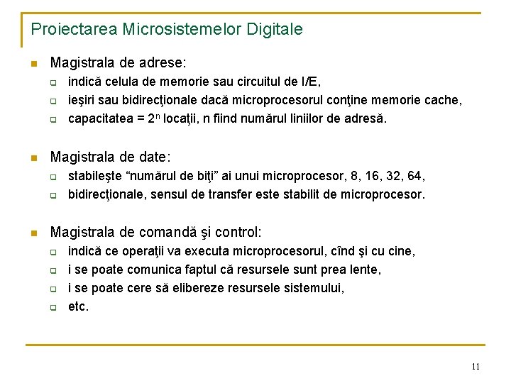 Proiectarea Microsistemelor Digitale n Magistrala de adrese: q q q n Magistrala de date: