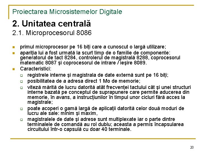 Proiectarea Microsistemelor Digitale 2. Unitatea centrală 2. 1. Microprocesorul 8086 n n n primul