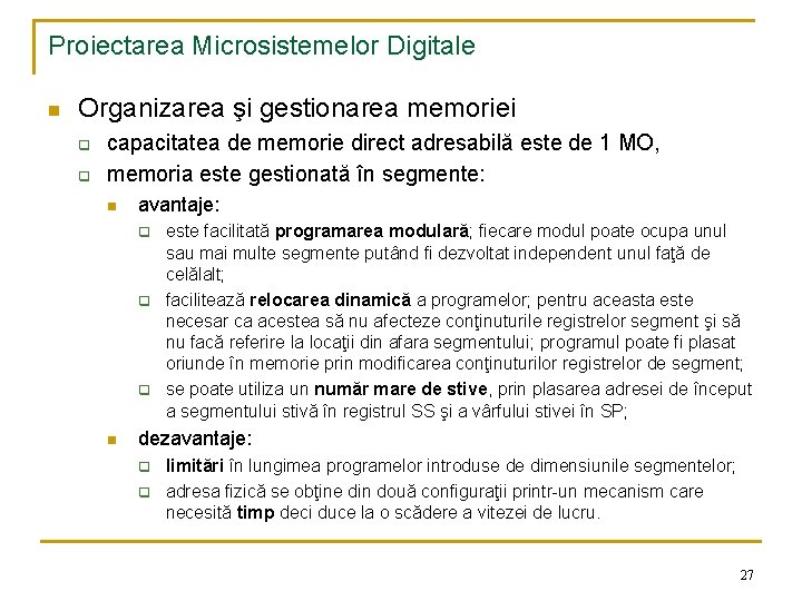 Proiectarea Microsistemelor Digitale n Organizarea şi gestionarea memoriei q q capacitatea de memorie direct