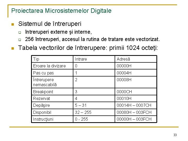 Proiectarea Microsistemelor Digitale n Sistemul de întreruperi q q n întreruperi externe şi interne,