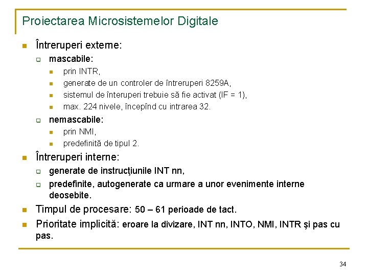 Proiectarea Microsistemelor Digitale n Întreruperi externe: q mascabile: n n q nemascabile: n n