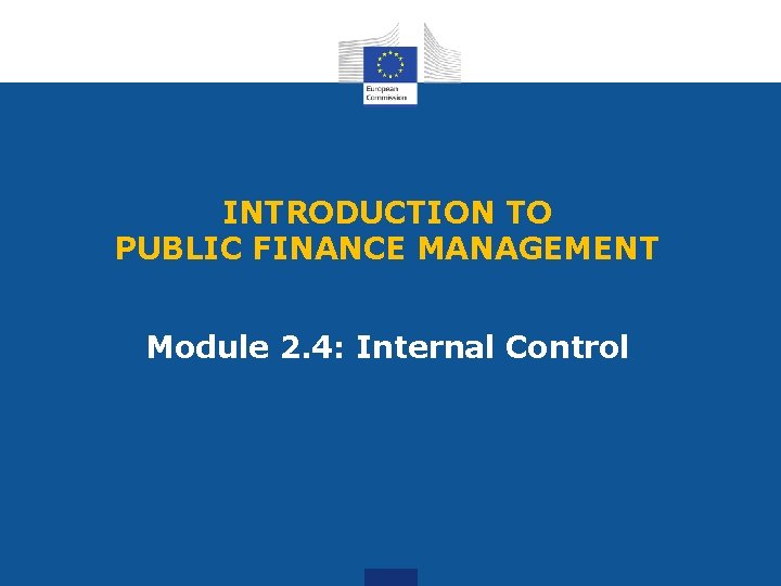 INTRODUCTION TO PUBLIC FINANCE MANAGEMENT Module 2. 4: Internal Control 