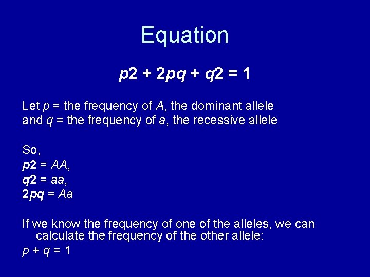 Equation p 2 + 2 pq + q 2 = 1 Let p =