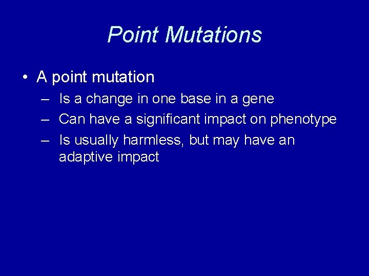 Point Mutations • A point mutation – Is a change in one base in