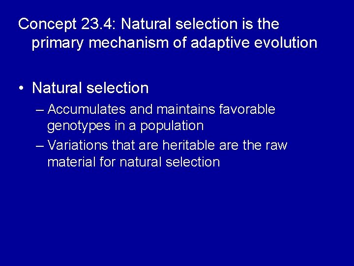 Concept 23. 4: Natural selection is the primary mechanism of adaptive evolution • Natural