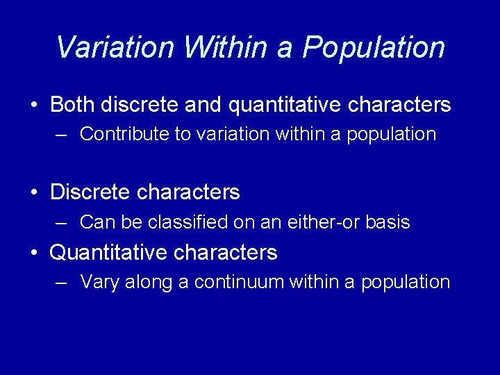 Variation Within a Population • Both discrete and quantitative characters – Contribute to variation