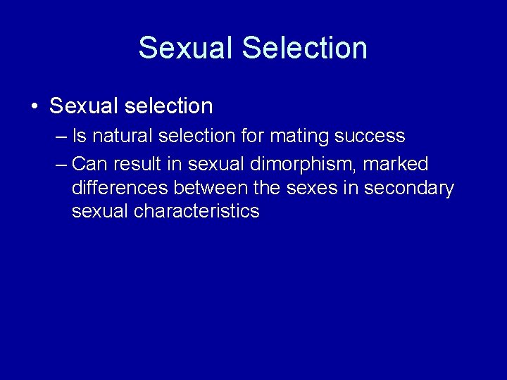 Sexual Selection • Sexual selection – Is natural selection for mating success – Can