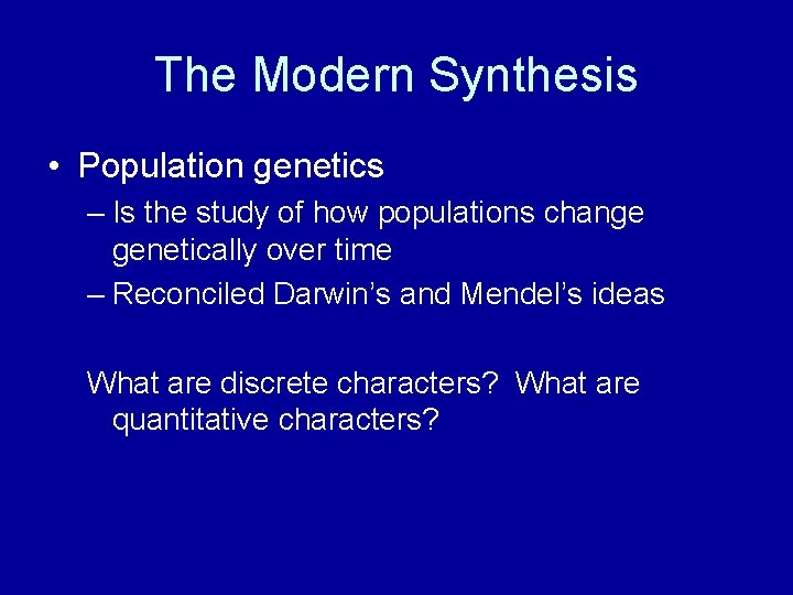 The Modern Synthesis • Population genetics – Is the study of how populations change