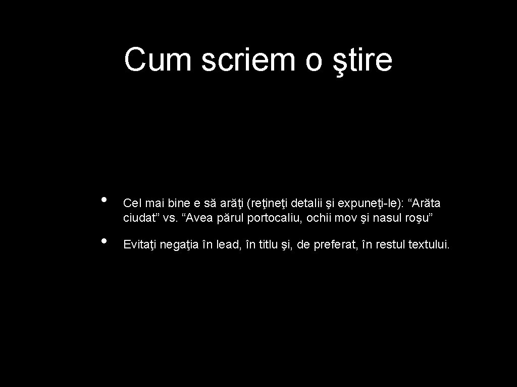 Cum scriem o ştire • • Cel mai bine e să arăţi (reţineţi detalii Cum scriem o ştire • • Cel mai bine e să arăţi (reţineţi detalii